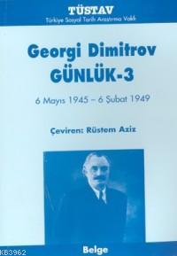 Georgi Dimitrov Günlük 3 (6 Mayıs 1945 - 6 Şubat 1949) Georgi Dimitrov