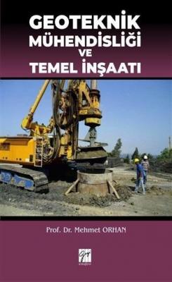 Geoteknik Mühendisliği ve Temel İnşaatı Mehmet Orhan