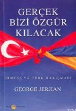 Gerçek Bizi Özgür Kılacak George Jerjian