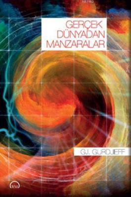 Gerçek Dünyadan Manzaralar G. I. Gurdjieff