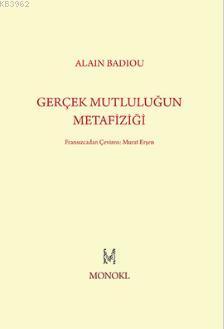 Gerçek Mutluluğun Metafiziği Alain Badiou
