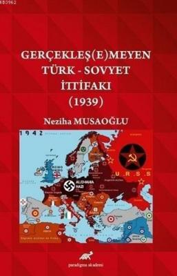 Gerçekleş(e)meyen Türk - Sovyet İttifakı (1939) Neziha Musaoğlu