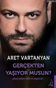 Gerçekten Yaşıyor Musun? Aret Vartanyan