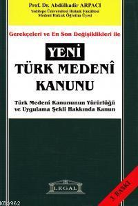 Gerekçeleri ve En Son Değişiklikleri ile Yeni Türk Medeni Kanunu Abdül