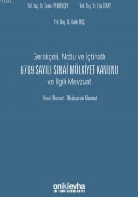 Gerekçeli, Notlu ve İçtihatlı 6769 Sayılı Sınai Mülkiyet Kanunu