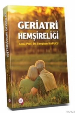 Geriatri Hemşireliği Sevgisun Kapucu