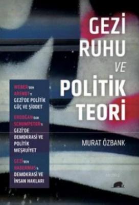 Gezi Ruhu ve Politik Teori Murat Özbank
