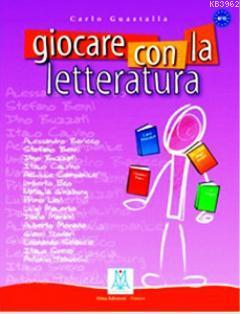 Giocare Con La Letteratura (A2 - C1) Carlo Guastalla