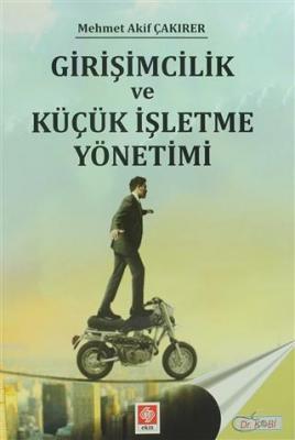 Girişimcilik ve Küçük İşletme Yönetimi Mehmet Akif Çakırer