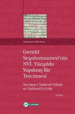 Gırnâtî Seyahatnamesinin XVI. Yüzyılda Yapılmış Bir Tercümesi Sadık Ya