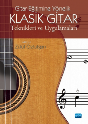 Gitar Eğitimine Yönelik Klasik Gitar Teknikleri ve Uygulamaları
