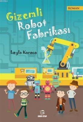 Gizemli Robot Fabrikası Leyla Karaca