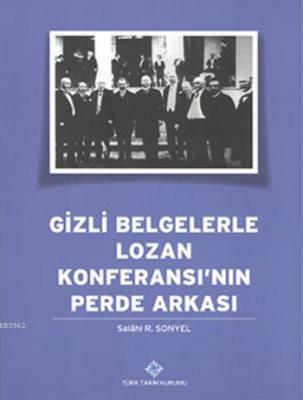 Gizli Belgelerle Lozan Konferansı'nın Perde Arkası