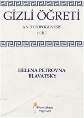 Gizli Öğreti 1. Cilt Helena Petrovna Blavatsky