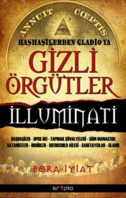 Gizli Örgütler - Haşhaşilerden Gladio'ya Bora İyiat
