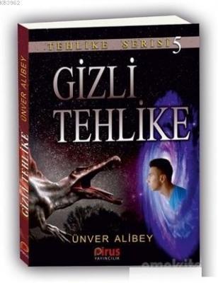 Gizli Tehlike - Tehlike Serisi 5 Ünver Alibey