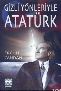 Gizli Yönleriyle Atatürk Ergun Candan