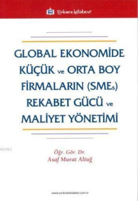 Global Ekonomide Küçük ve Orta Boy Firmaların (SMEs) Rekabet Gücü ve M