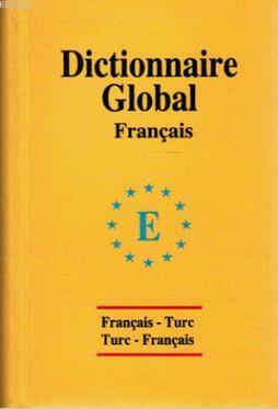 Global Sözlük Fransızca - Türkçe ve Türkçe - Fransızca Sevgi Türker Te