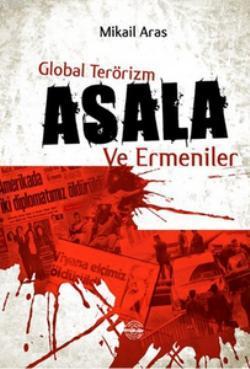 Global Terörizm Asala ve Ermeniler Mikail Aras