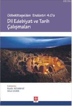 Göbeklitepe'den Endüstri 4.0 'A Dil Edebiyat ve Tarih Çalışmaları