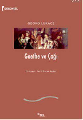 Goethe ve Çağı Georg Lukács