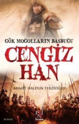 Gök Moğolların Başbuğu Cengiz Han Ahmet Haldun Terzioğlu
