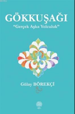 Gökkuşağı "Gerçek Aşka Yolculuk"