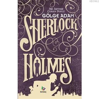 Gölge Adam - Sherlock Holmes Sir Arthur Conan Doyle
