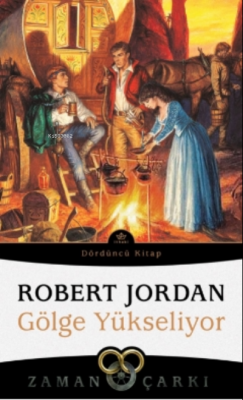 Gölge Yükseliyor - Zaman Çarkı 4 Robert Jordan