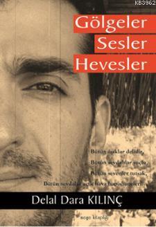 Gölgeler Sesler Hevesler Delal Dara Kılınç