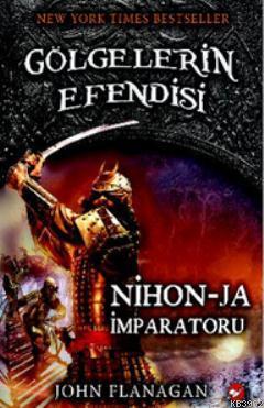 Gölgelerin Efendisi 10 - Nihon - Ja İmparatoru John Flanagan