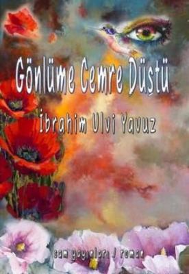 Gönlüme Cemre Düştü İbrahim Ulvi Yavuz