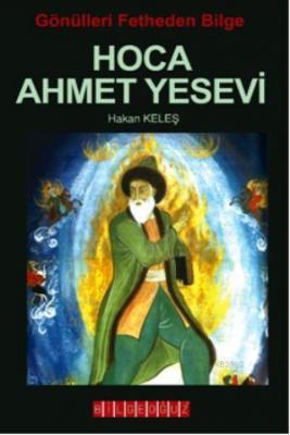 Gönülleri Fetheden Bilge - Hoca Ahmet Yesevi