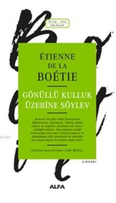 Gönüllü Kulluk Üzerine Söylev Etienne De La Boétie