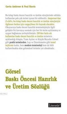 Görsel Baskı Öncesi Hazırlık ve Üretim Sözlüğü Gavin Ambrose Paul Harr