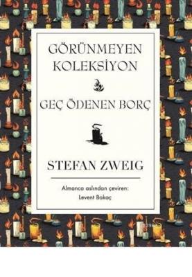 Görünmeyen Koleksiyon Geç Ödenen Borç Stefan Zweig