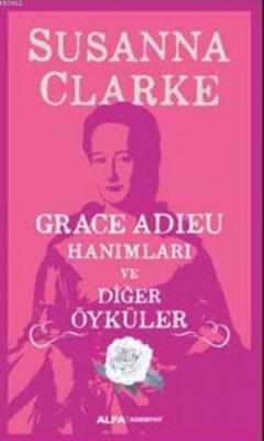Grace Adieu Hanımları Ve Diğer Öyküler Susanna Clarke