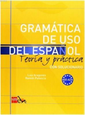 Gramática de Uso Del Español A1-A2 Ramon Palencia Luis Aragones Luis A