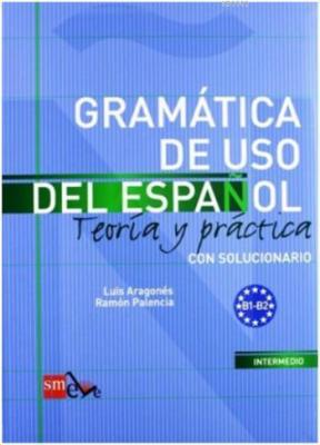 Gramática de Uso Del Español B1-B2 Ramon Palencia Luis Aragones Luis A