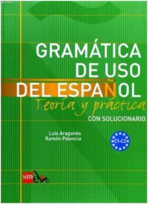 Gramática de Uso Del Español C1-C2 Ramon Palencia Luis Aragones Luis A