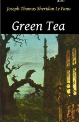 Green Tea Joseph Sheridan Le Fanu