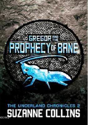 Gregor and the Prophecy of Bane (The Underland Chronicles 2) Suzanne C