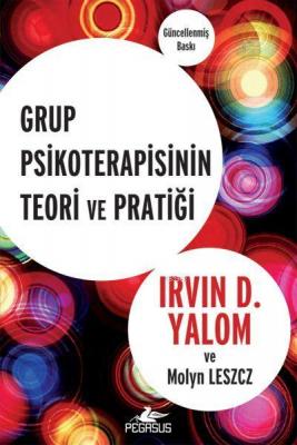 Grup Psikoterapisinin Teori ve Pratiği Irvin D. Yalom