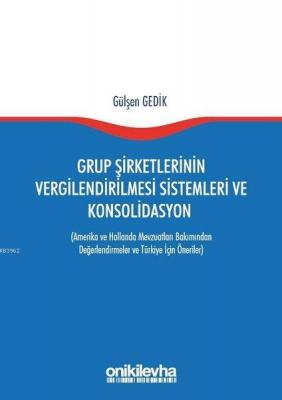 Grup Şirketlerinin Vergilendirilmesi Sistemleri ve Konsolidasyon