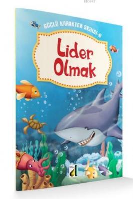 Güçlü Karakter Serisi 6 - Lider Olmak