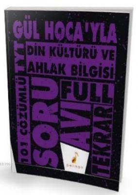 Gül Hoca'yla TYT Din Kültürü ve Ahlak Bilgisi Soru Avı 101 Çözümlü Soru