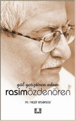 Gül Yetiştiren Adam Rasim Özdenören