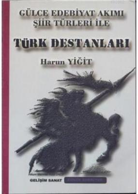 Gülce Edebiyat Akımı Şiir Türleri İle Türk Destanları Harun Yiğit