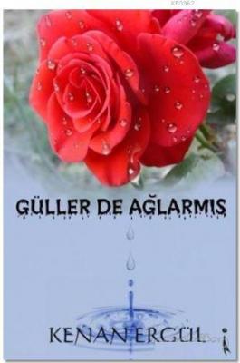 Güller De Ağlarmış